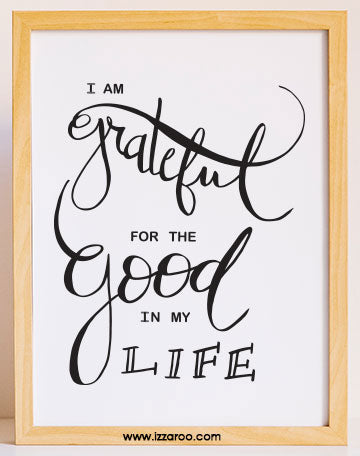 I am grateful for the good in my life printable - IZZAROO